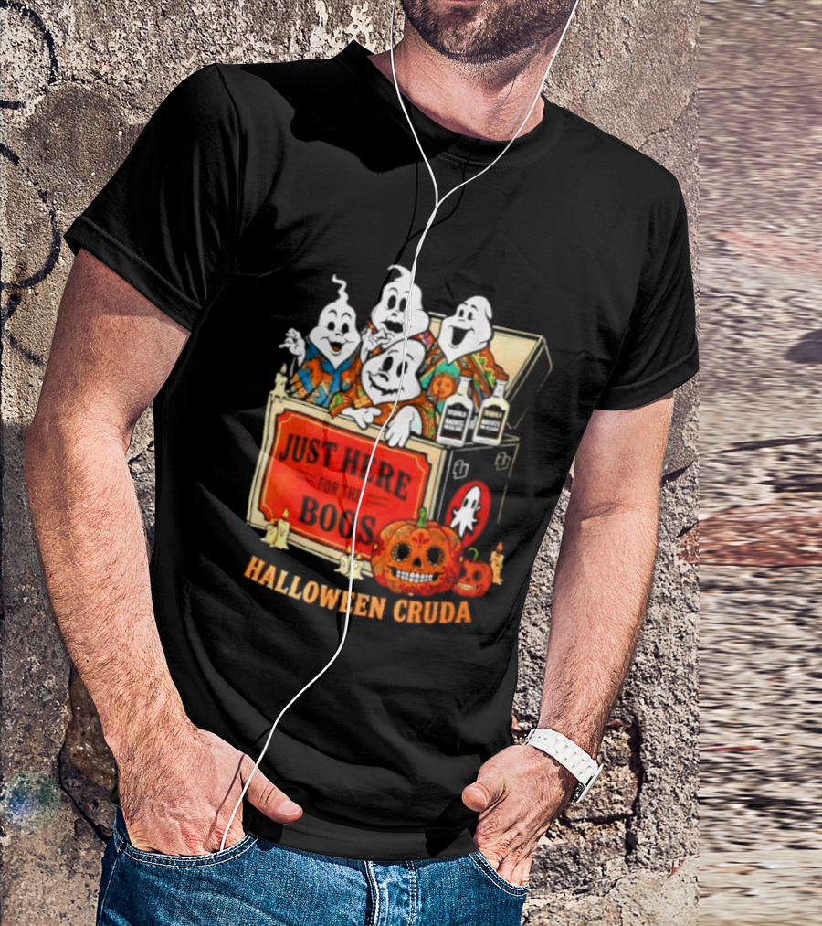Just Here For The Boos Halloween Cruda T-Shirt