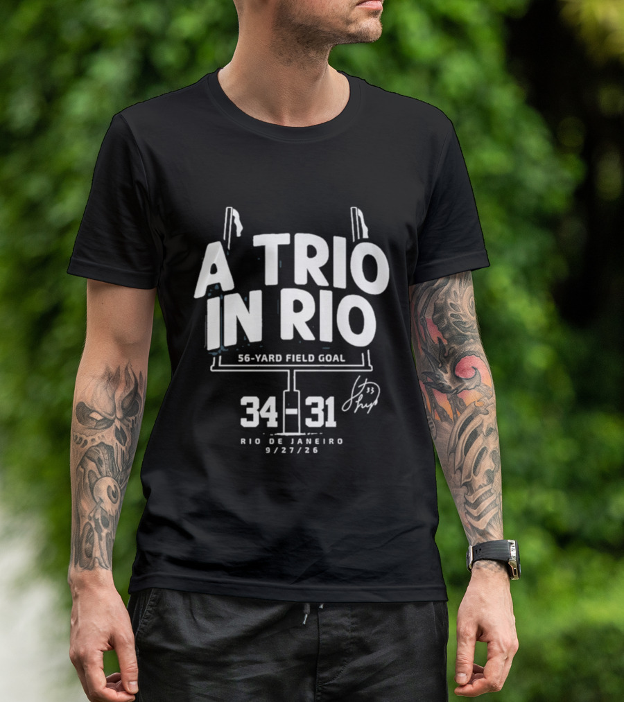 A Trio In Rio 56 Yard Field Goal 34 31 Rio De Janeiro 9/27/20 T-Shirt