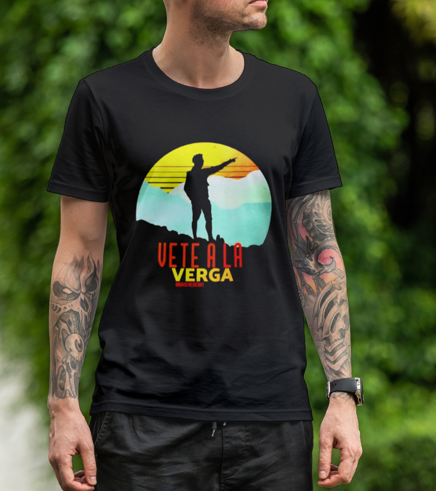 Vete A La Verga Badass Mexicans Mexican Slang Sunset T-Shirt