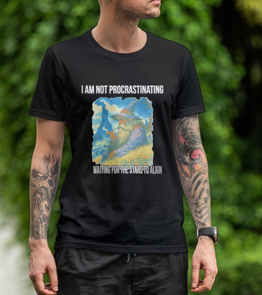 I Am Not Procrastinating Wizard Waiting For The Stars To Align T-Shirt
