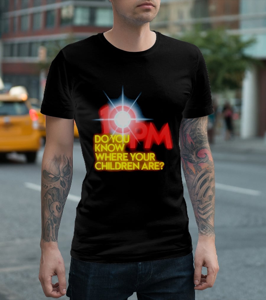10 PM Do You Know Where Your Children Are T-Shirt