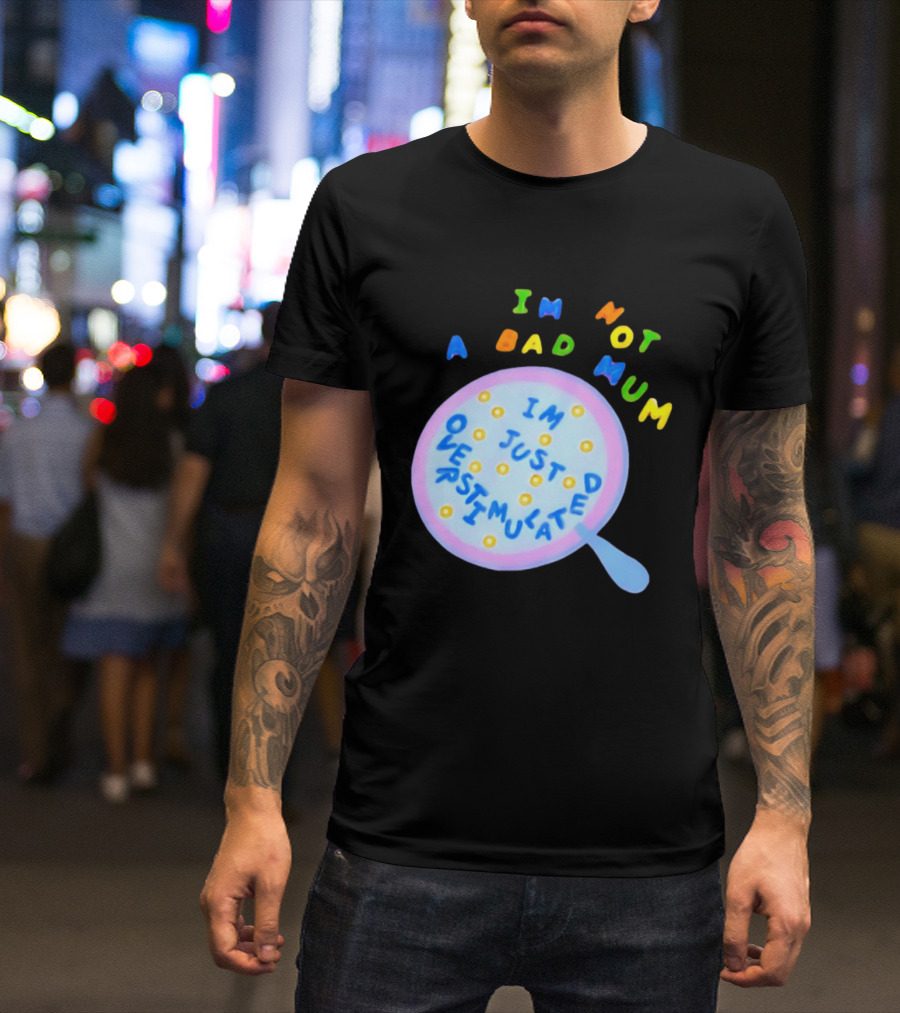 I'm Not A Bad Mum I'm Just Overstimulated Kid's Alphabet Cereal And Spoon T-Shirt