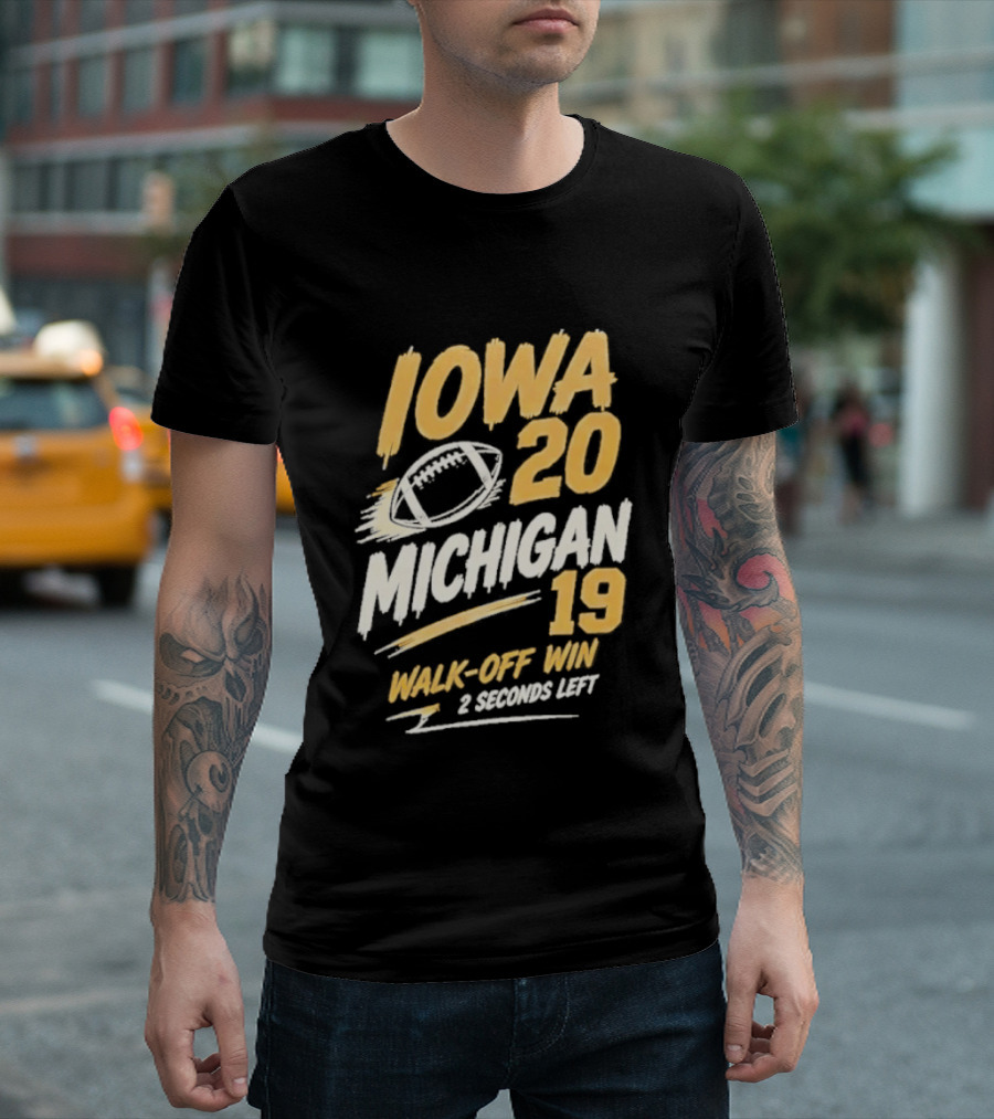 Iowa Hawkeyes 20 19 Walk Off Win Over Michigan Wolverines NCAA 2026 Game 2 Seconds Left T-Shirt