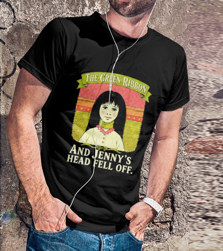 The Green Ribbon And Jenny's Head Fell Off Horror Story T-Shirt