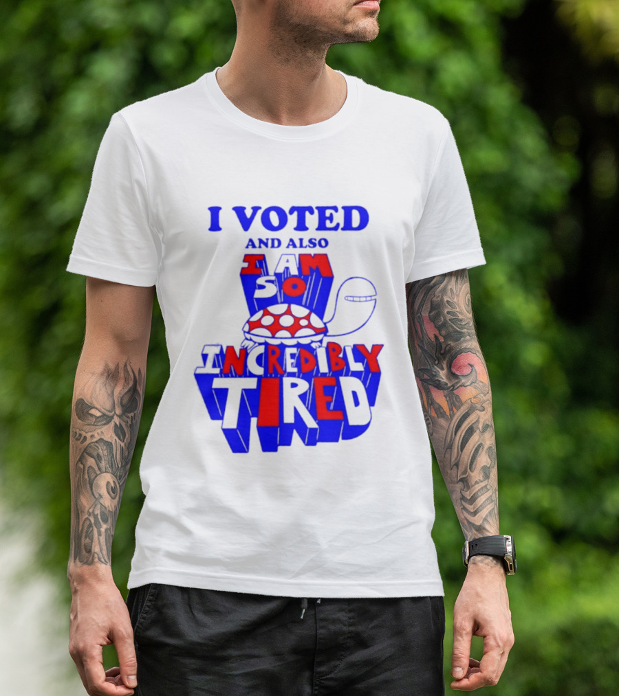 I Voted And Also I Am So Incredibly Tired Turtle T-Shirt