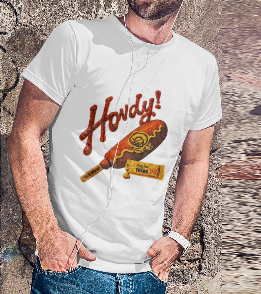 Howdy True Brand Corn Dog State Fair Texas T-Shirt