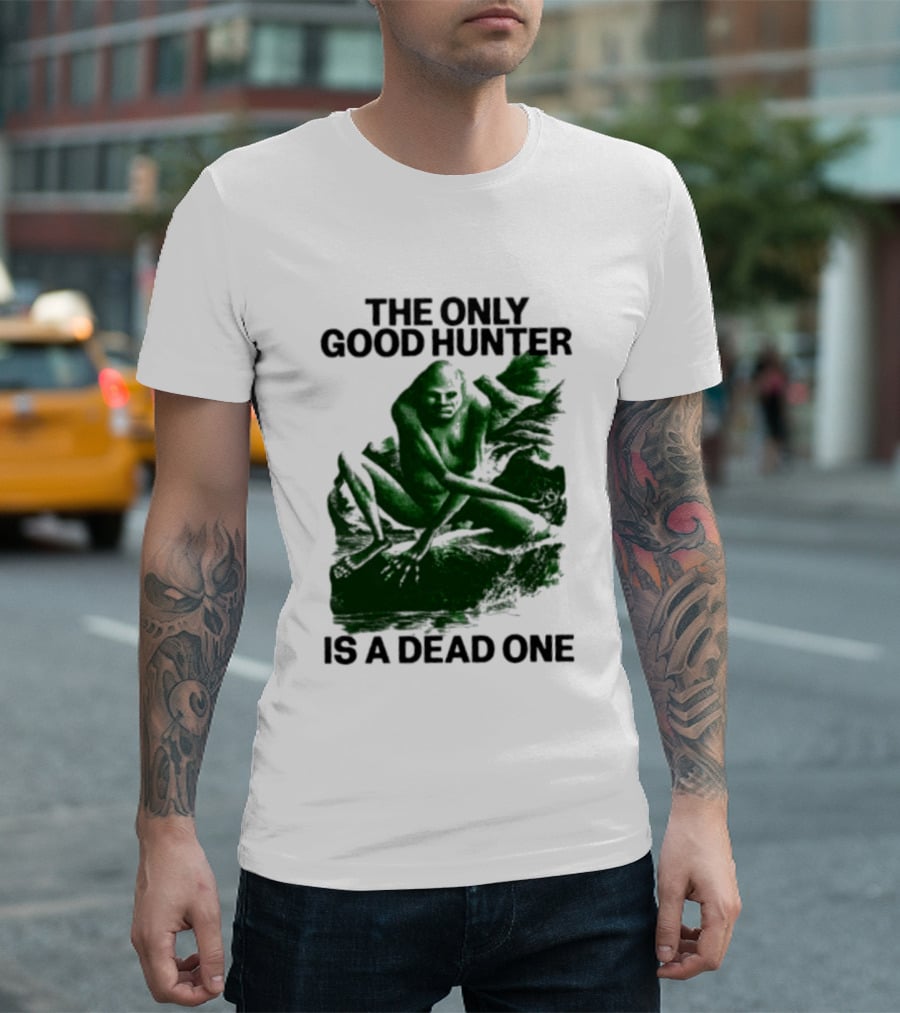 The Only Good Hunter Is A Dead One Cryptid Sasquatch Scene T-Shirt