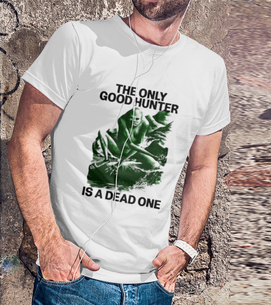 The Only Good Hunter Is A Dead One Cryptid Sasquatch Scene T-Shirt