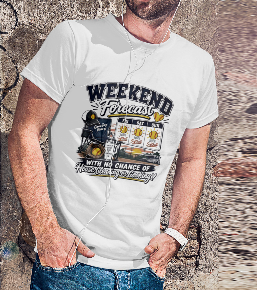 Weekend Forecast Softball With No Chance Of House Cleaning Or Cooking Mom T-Shirt