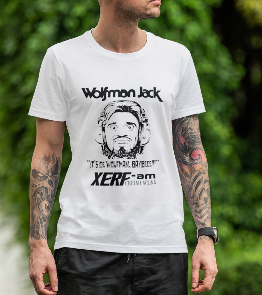 Wolfman Jack It's De Wolfman Baybeee On XERF AM Ciudad Acuna T-Shirt