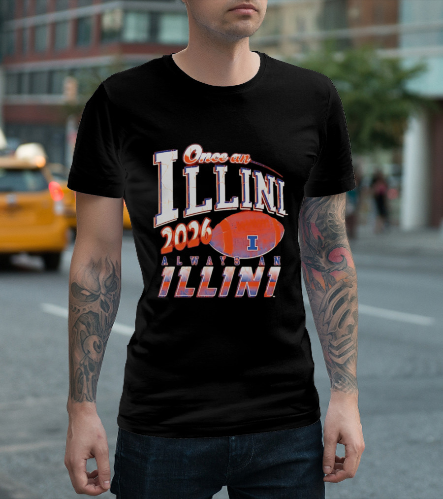 Once An Illini 2026 Always An Illini Football T-Shirt