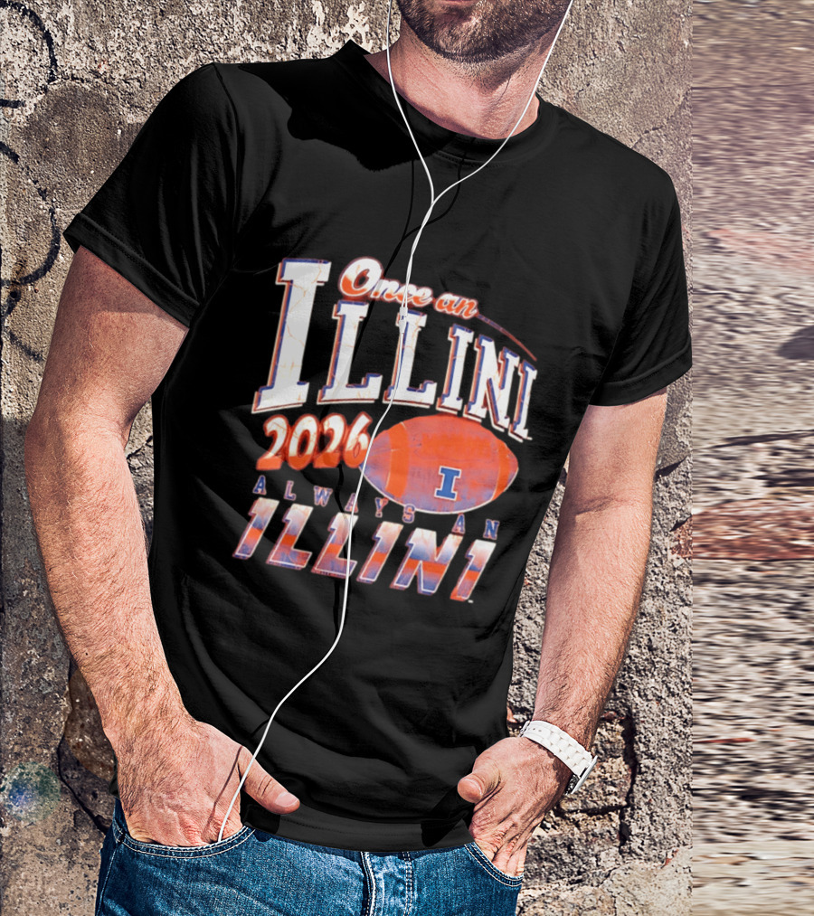 Once An Illini 2026 Always An Illini Football T-Shirt