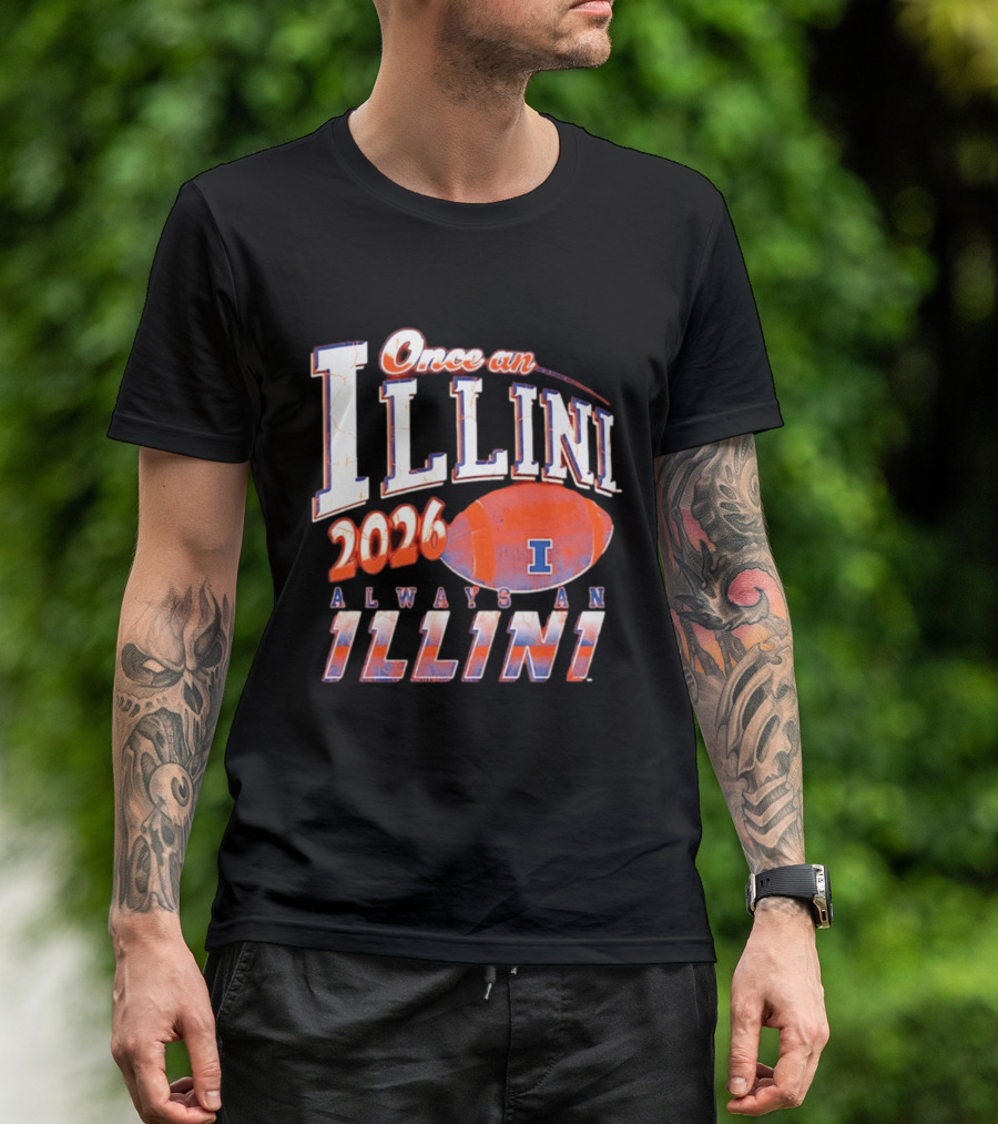 Once An Illini 2026 Always An Illini Football T-Shirt