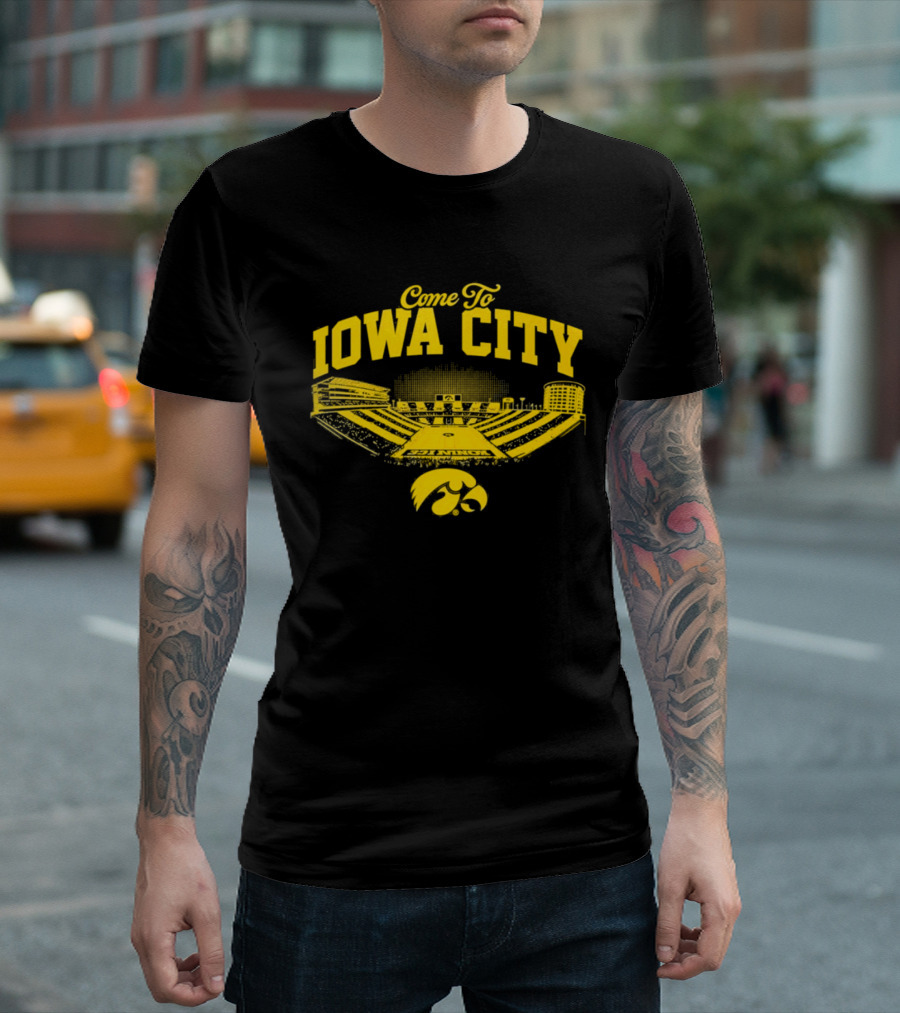 Come To Iowa City Iowa Hawkeyes Stadium Fan T-Shirt