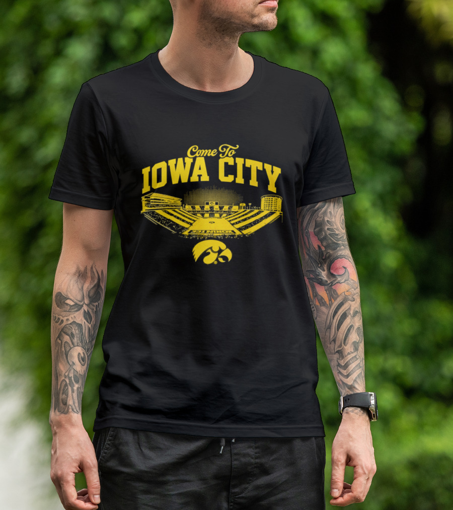 Come To Iowa City Iowa Hawkeyes Stadium Fan T-Shirt