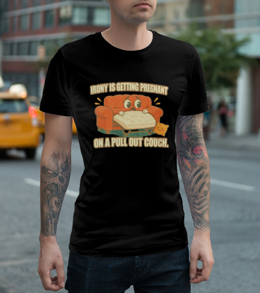 Irony Is Getting Pregnant On A Pull Out Couch Cartoon Furniture Humor T-Shirt
