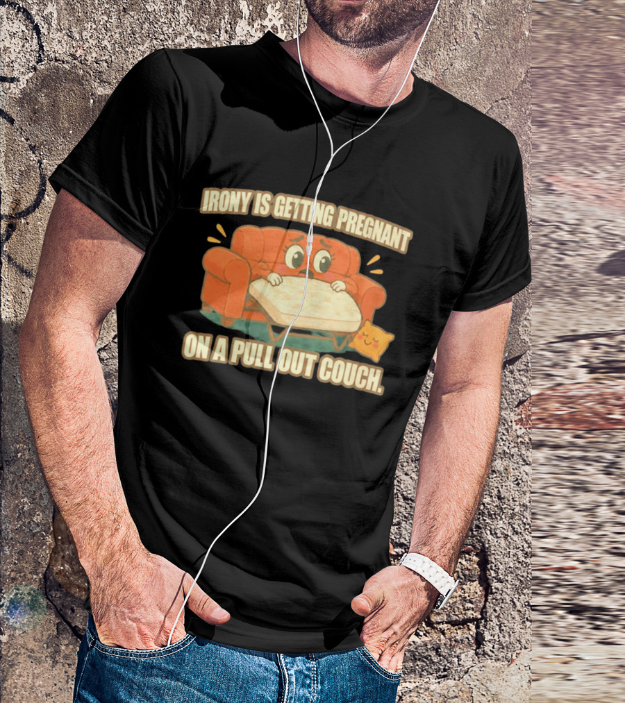 Irony Is Getting Pregnant On A Pull Out Couch Cartoon Furniture Humor T-Shirt