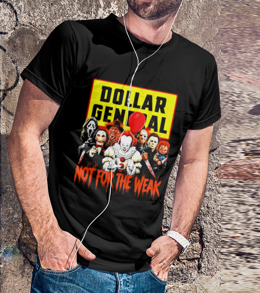 Dollar General Not For The Weak Halloween Horror Movie Friends Pennywise Michael Myers Freddy Krueger Chucky Jigsaw T-Shirt