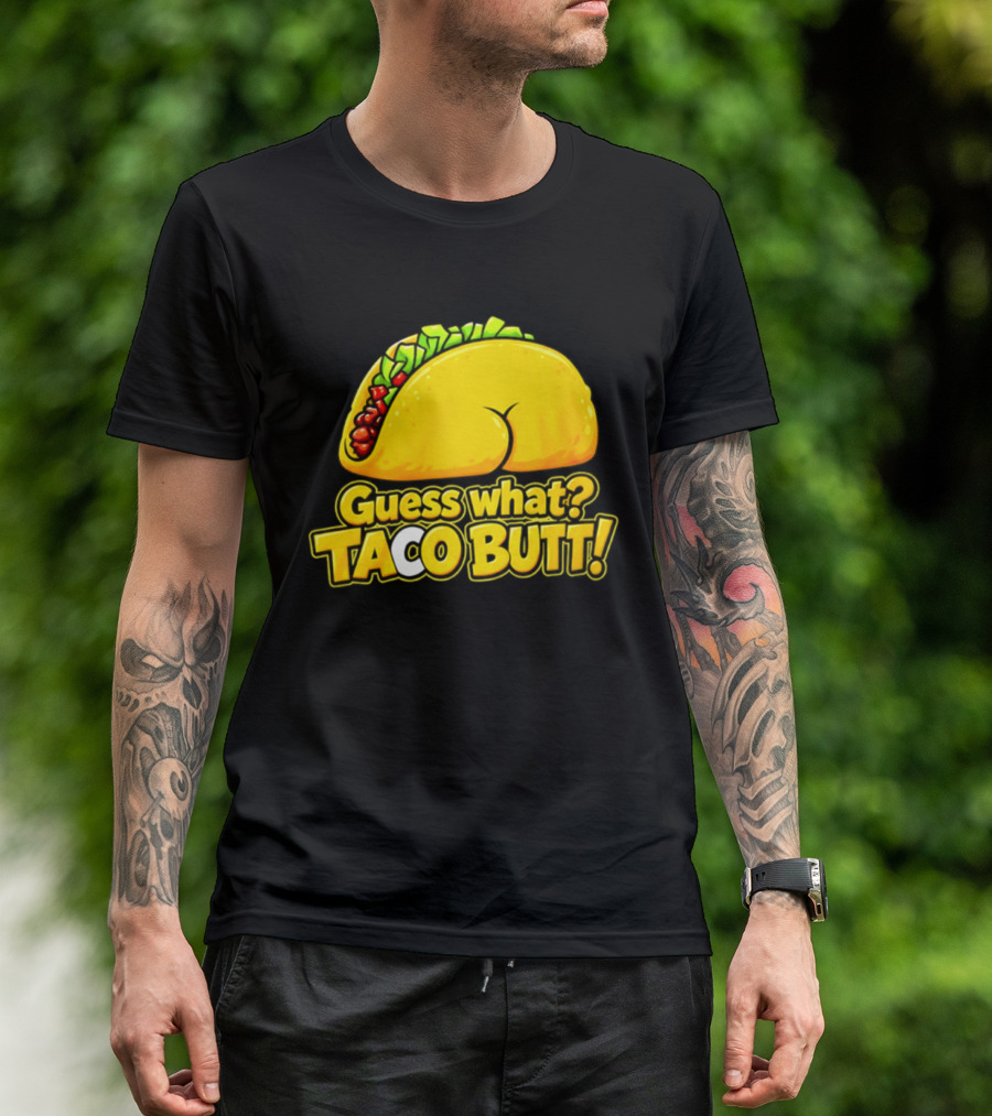Guess What Taco Butt Humor Funny Food Phrase T-Shirt