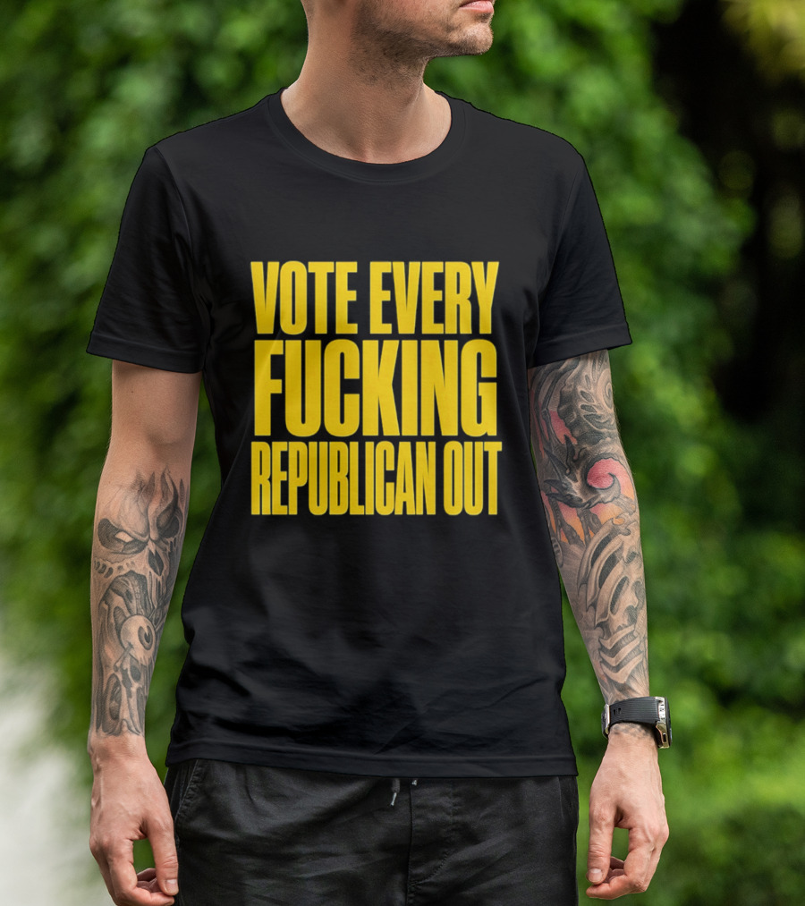 Vote Every Fucking Republican Out T-Shirt