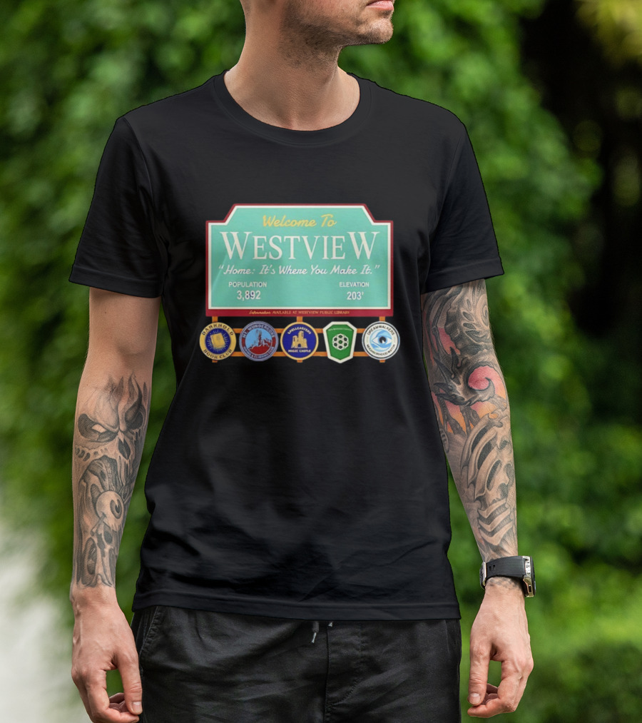 Welcome To Westview Home It's Where You Make It Population 3,892 Elevation 203 T-Shirt