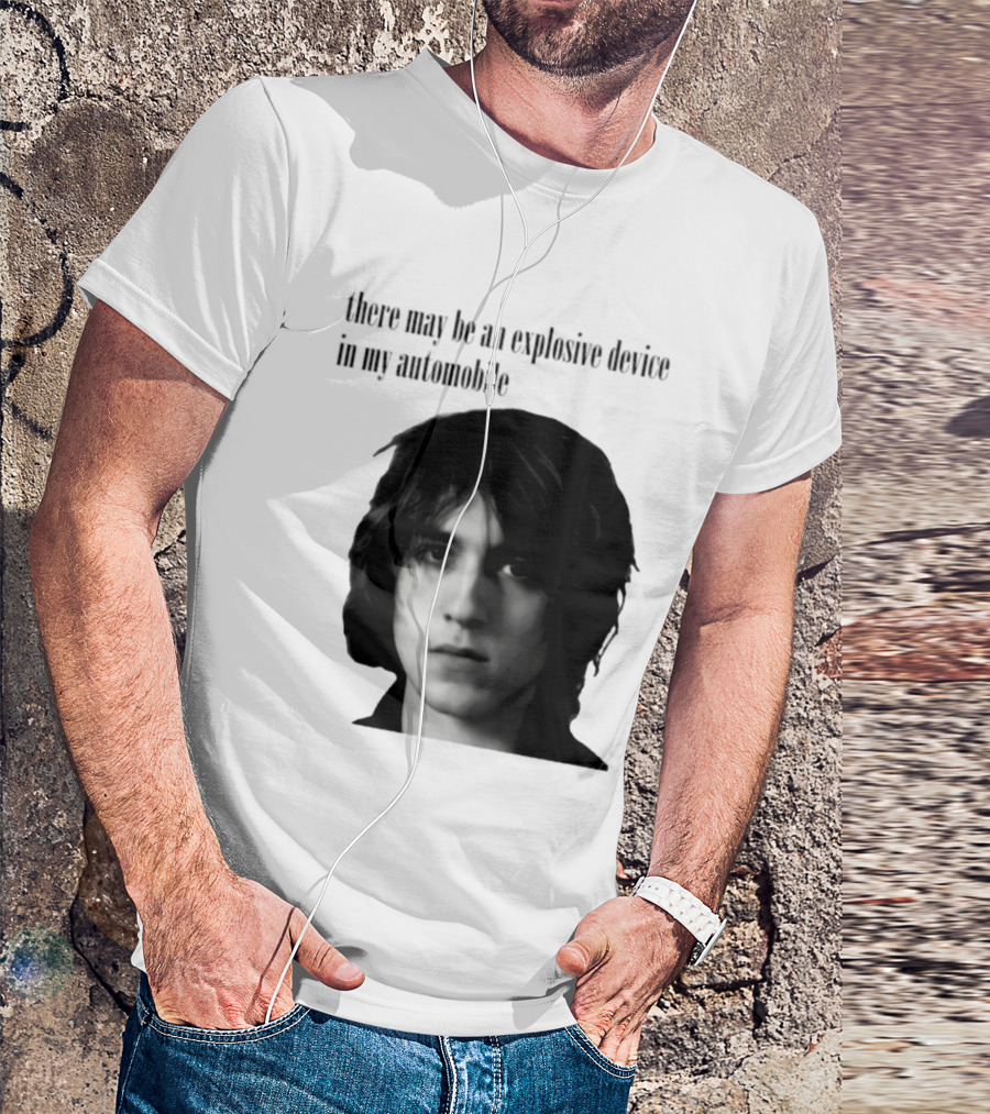There May Be An Explosive Device In My Automobile T-Shirt