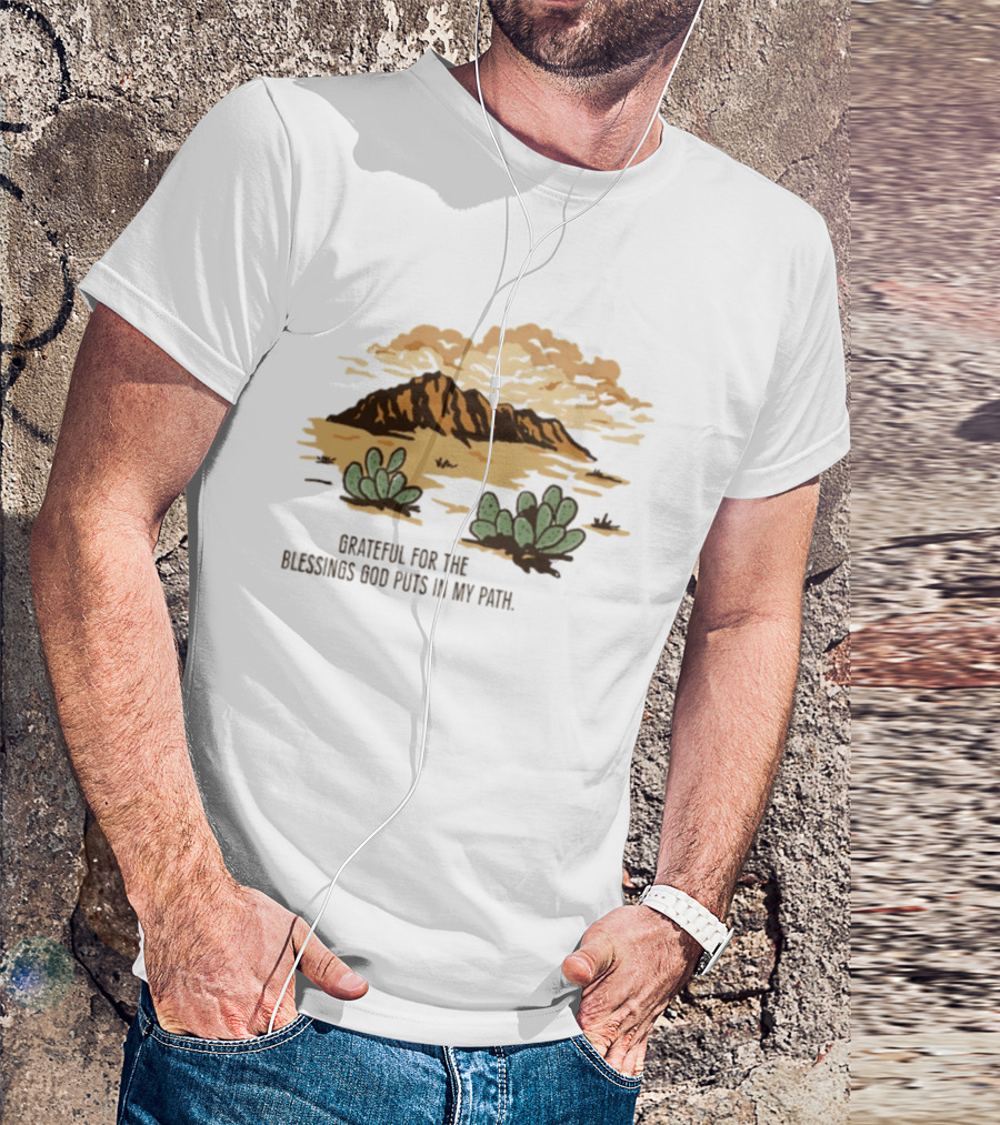 Grateful For The Blessings God Puts In My Path Desert Landscape With Cacti T-Shirt