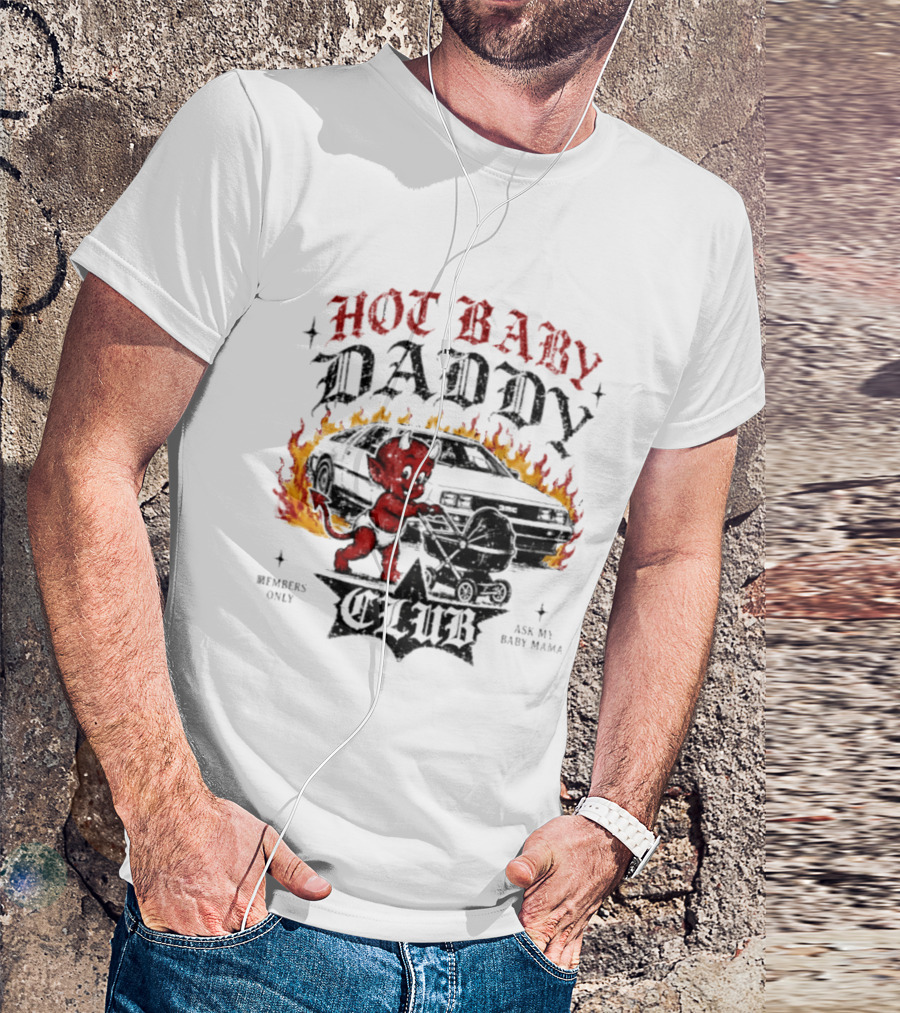 Hot Baby Daddy Club Members Only Ask My Baby Mama Retro Devil Muscle Car Flames T-Shirt