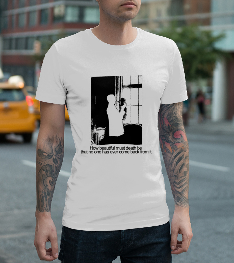 How Beautiful Must Death Be That No One Has Ever Come Back From It Silhouette In Window Scene T-Shirt