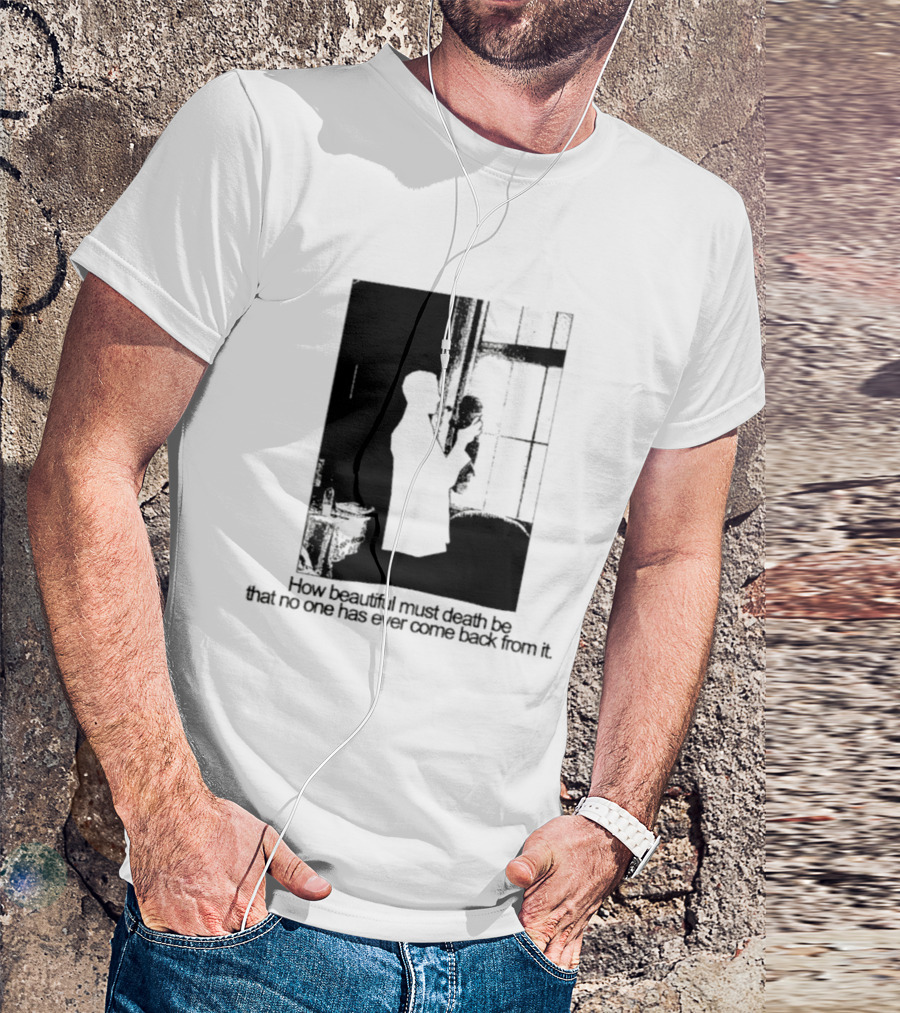 How Beautiful Must Death Be That No One Has Ever Come Back From It Silhouette In Window Scene T-Shirt