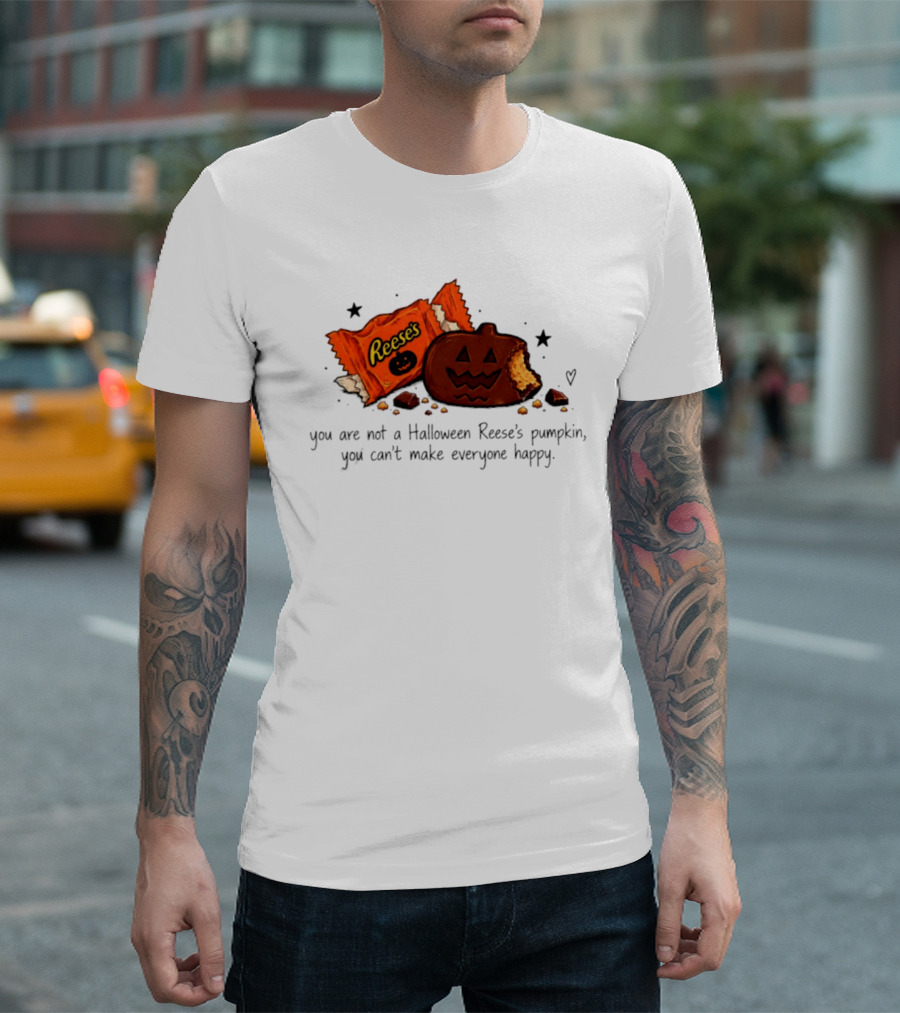 Halloween Reese's Pumpkin Humor You Can't Make Everyone Happy T-Shirt