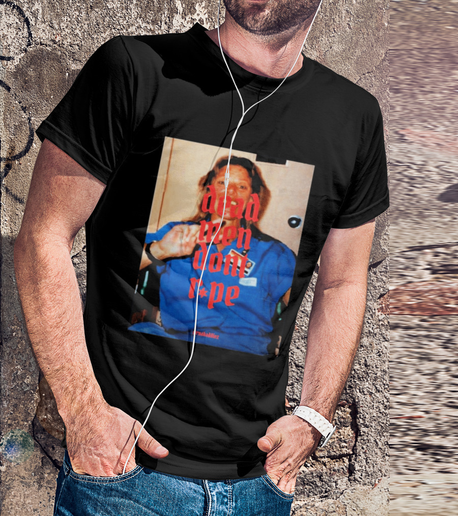 Aileen Wuornos Dead Men Don't Rape Red Text Blue Image T-Shirt