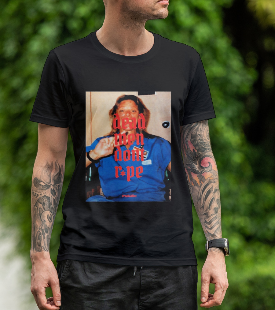 Aileen Wuornos Dead Men Don't Rape Red Text Blue Image T-Shirt