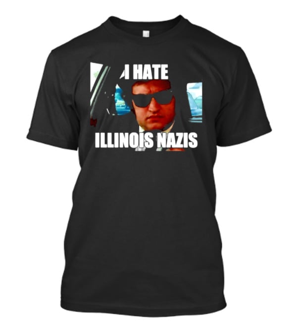 I Hate Illinois Nazis The Blues Brothers Movie T-Shirt