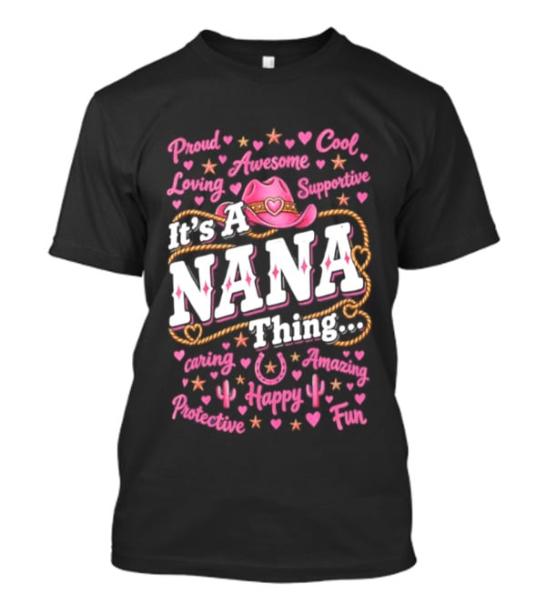 Proud Cool Nana Thing Awesome Loving Cowgirl Fun Happy Positive Inspirational T-Shirt