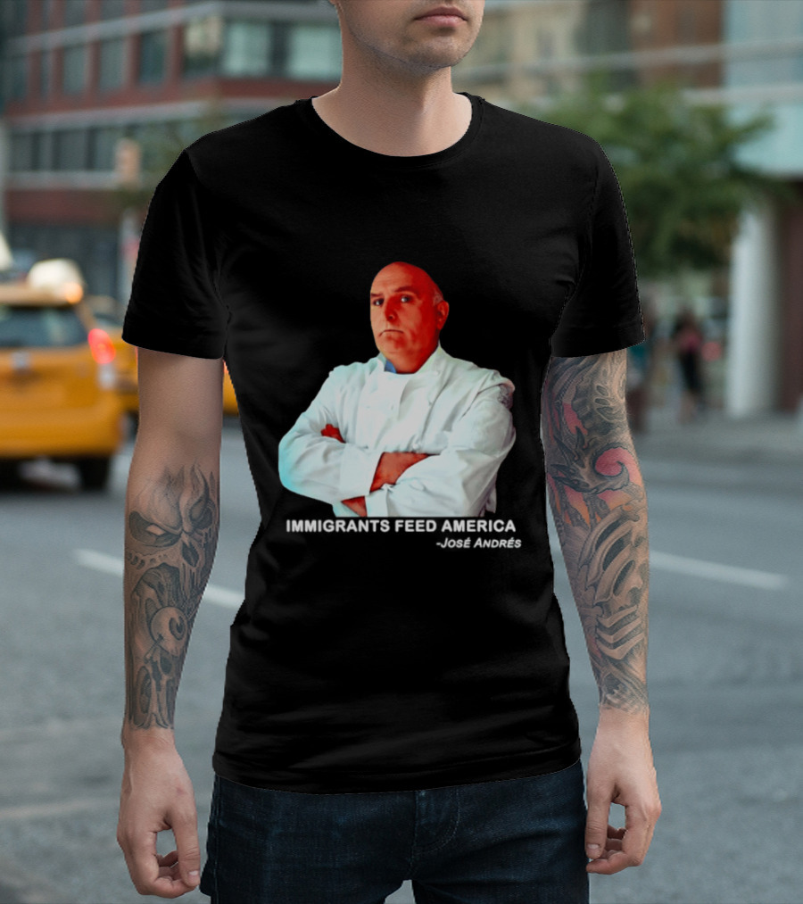 Immigrants Feed America José Andrés Chef T-Shirt