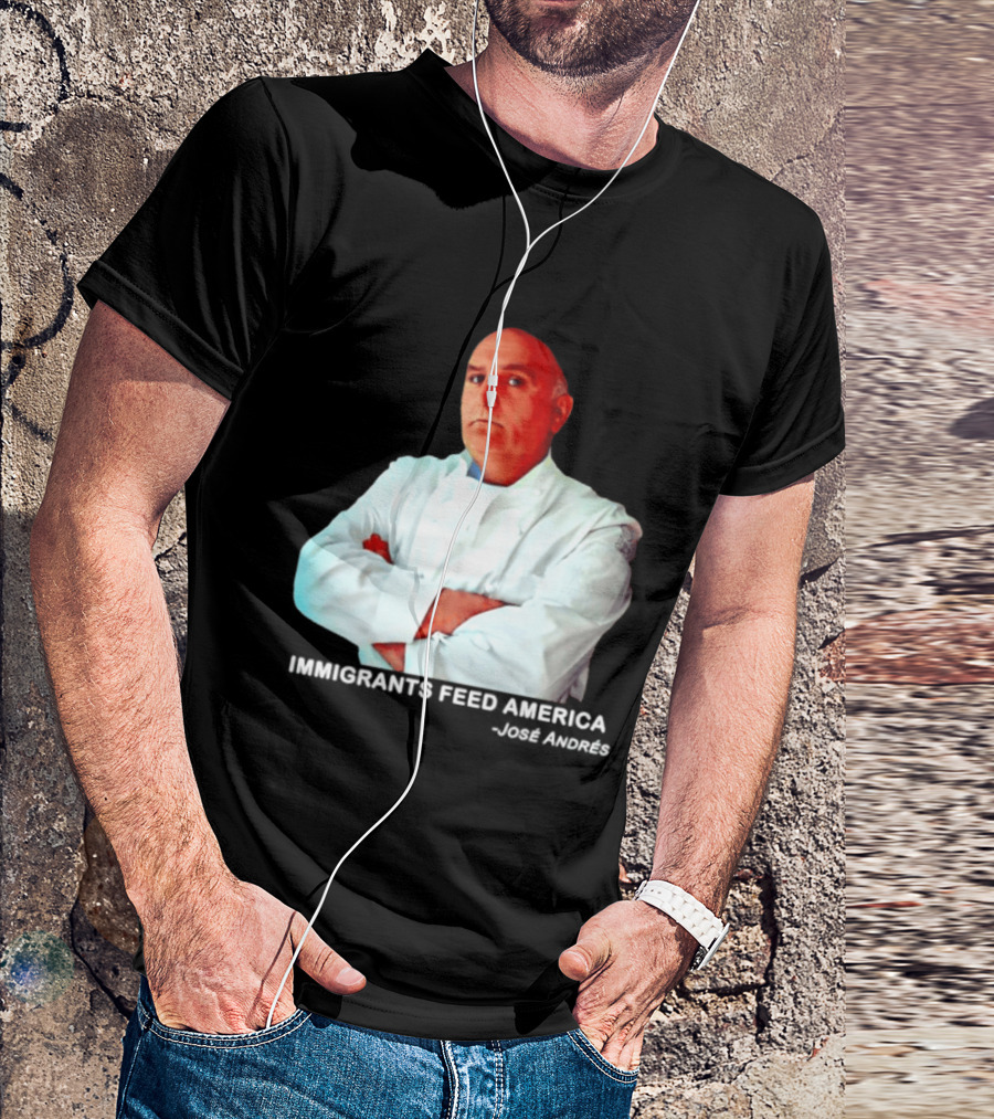 Immigrants Feed America José Andrés Chef T-Shirt