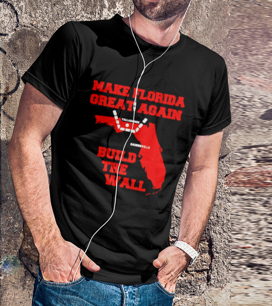 Make Florida Great Again Build The Wall Florida Map T-Shirt