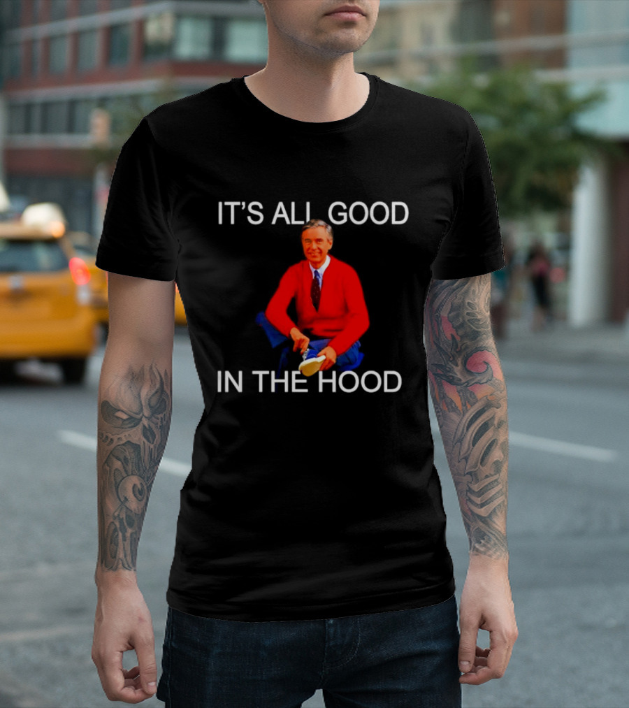 Mr Rogers It's All Good In The Hood Sweater Sitting T-Shirt