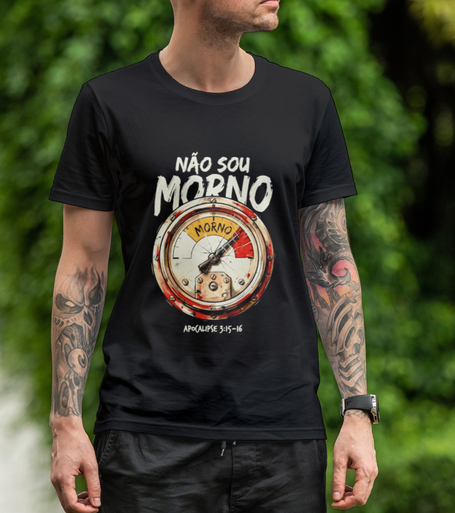 NÃo Sou Morno Apocalipse 3:15 16 Christian Message T-Shirt