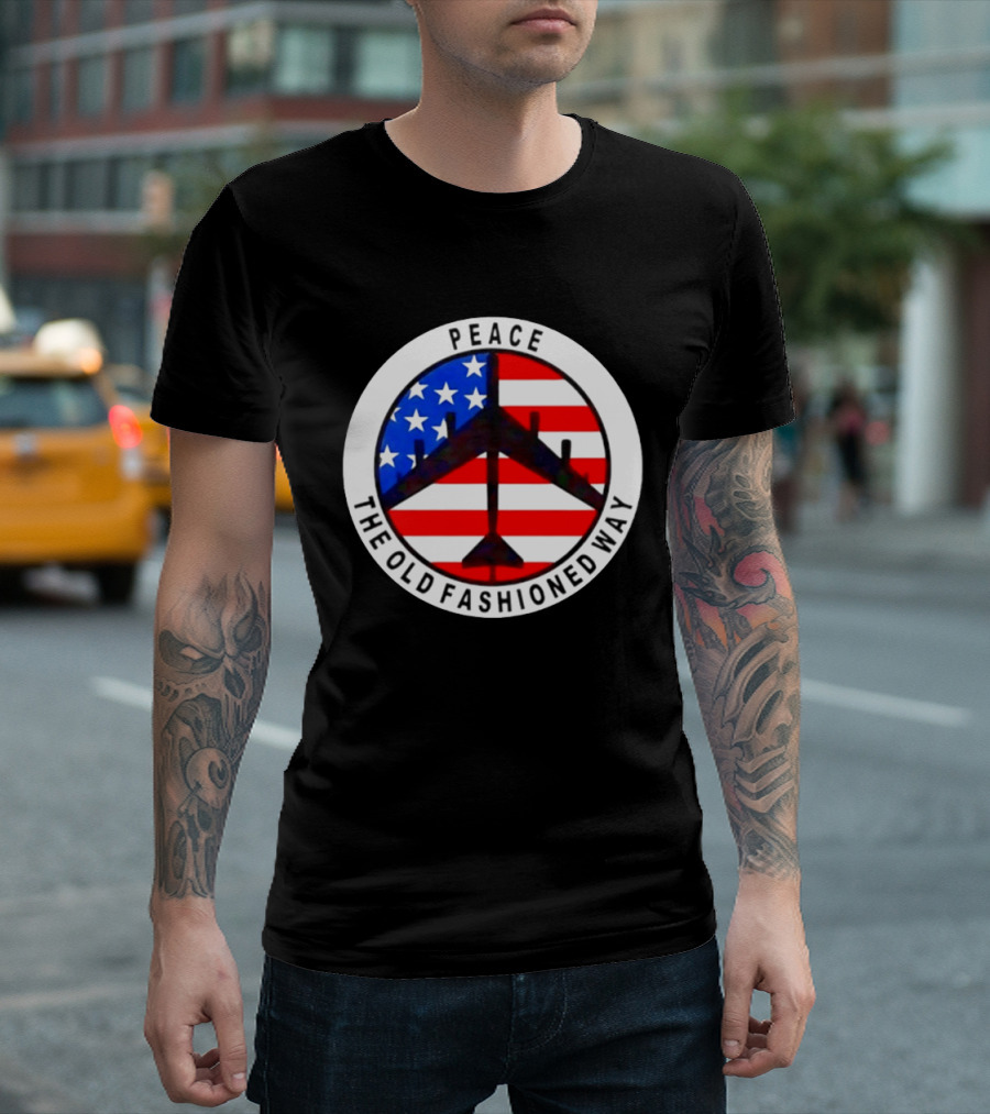 Peace The Old Fashioned Way B 52 American Flag T-Shirt