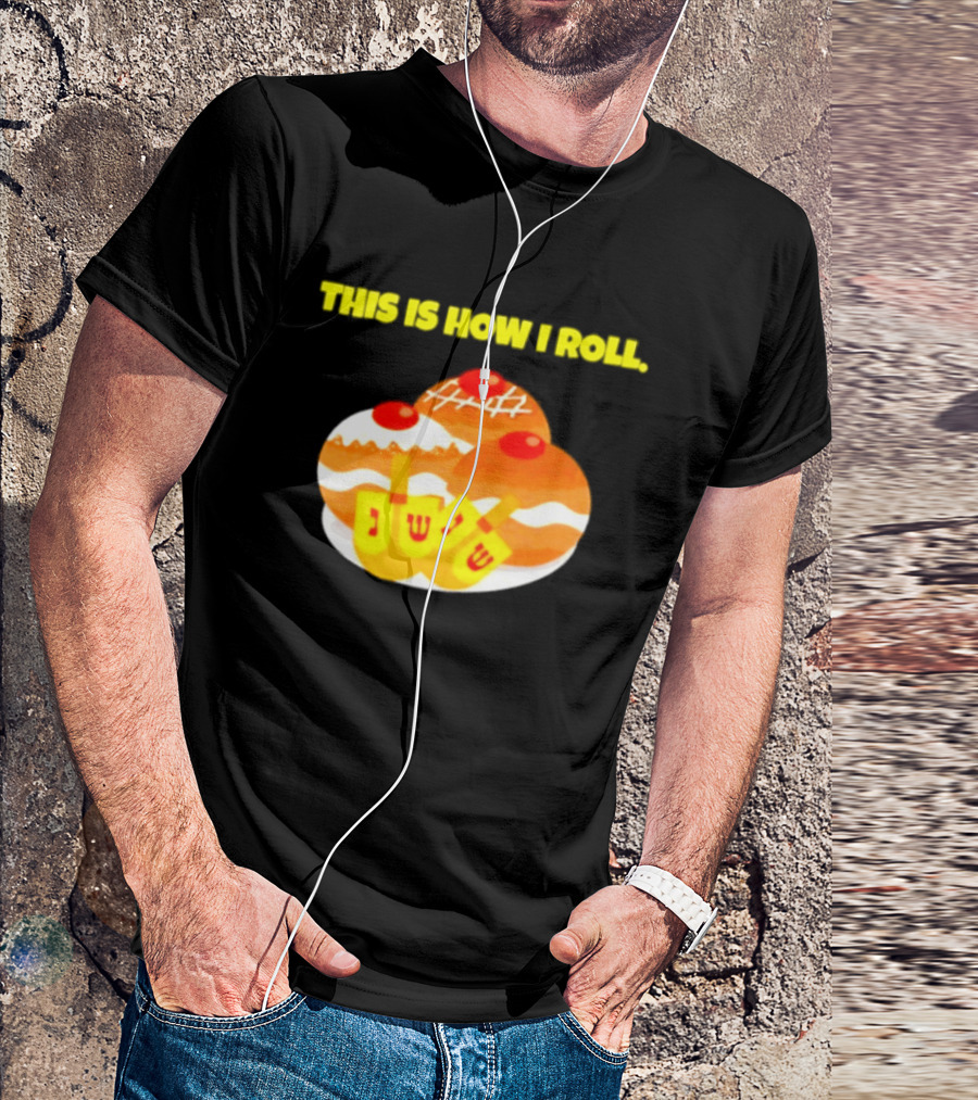 This Is How I Roll Hanukkah Dreidel Sufganiyot T-Shirt