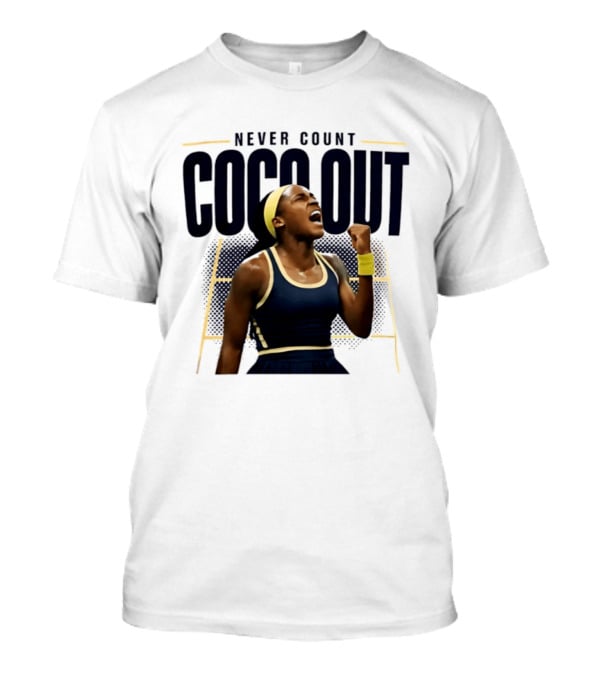 Never Count Coco Gauff Out Tennis Victory 2026 T-Shirt