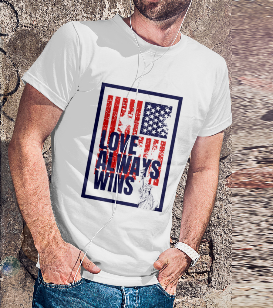 Love Always Wins American Flag Statue Of Liberty T-Shirt