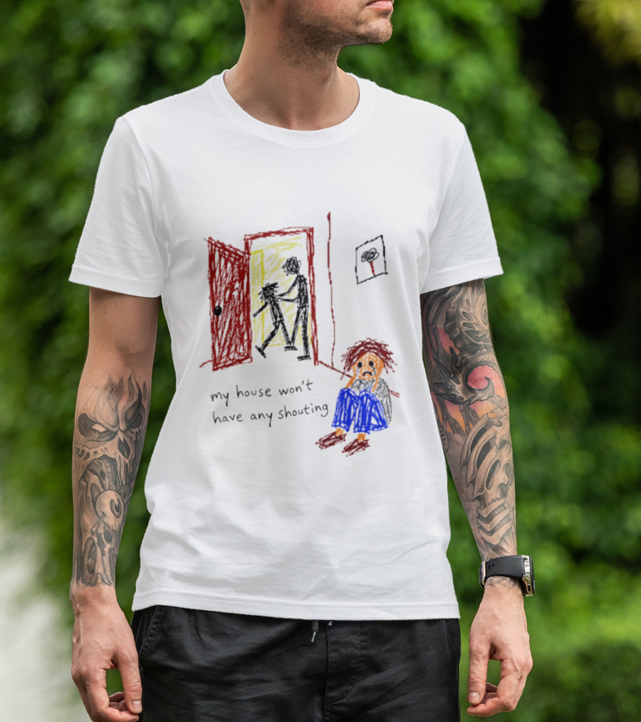 My House Won't Have Any Shouting Childhood Trauma T-Shirt