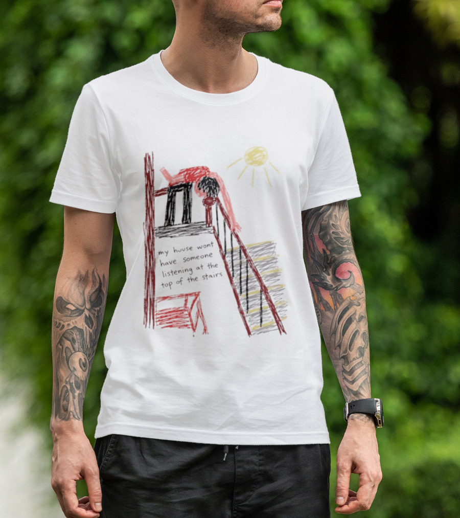 My House Wont Have Someone Listening At The Top Of The Stairs Drawing With Sun And Red Figure T-Shirt