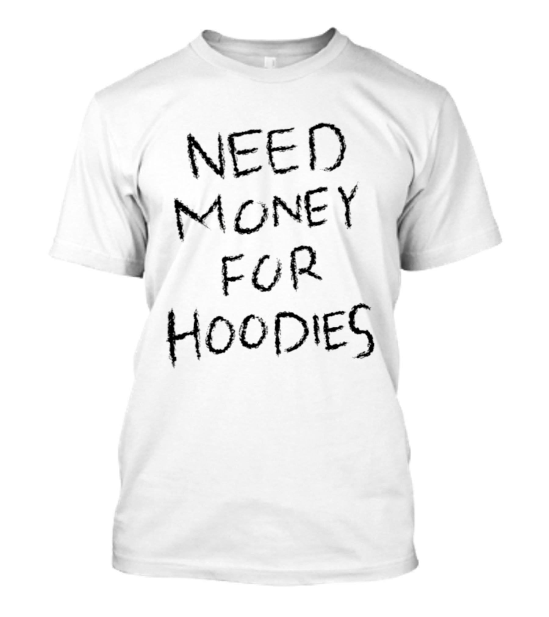 Need Money For S T-Shirt