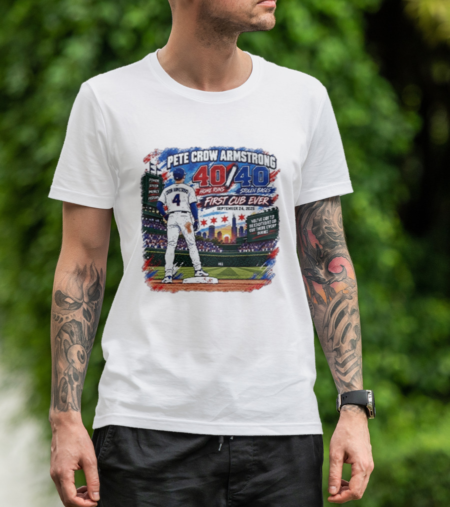 Pete Crow Armstrong 40 Home Runs 40 Stolen Bases First Cub Ever September 24 2023 T-Shirt