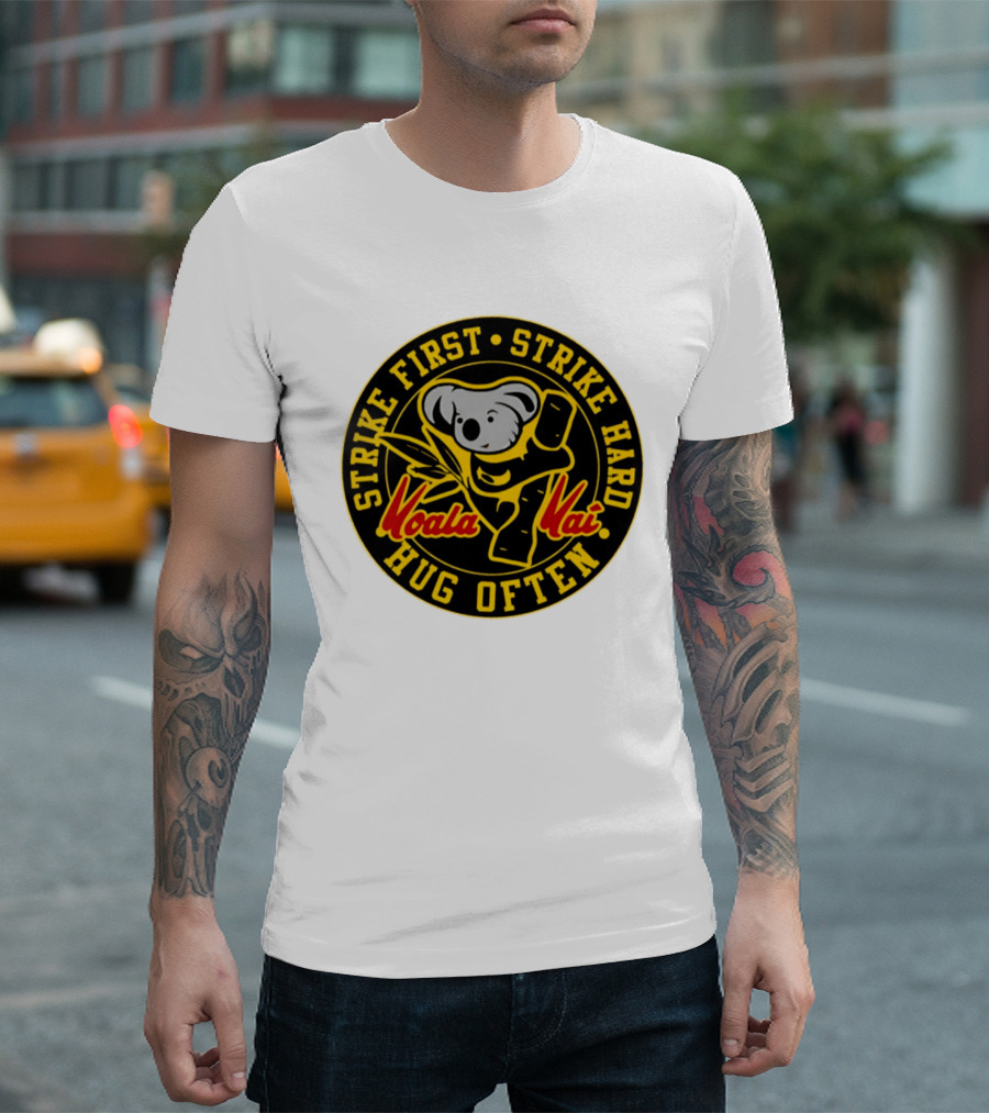 Strike First Strike Hard Hug Often Koala Kai Martial Arts T-Shirt