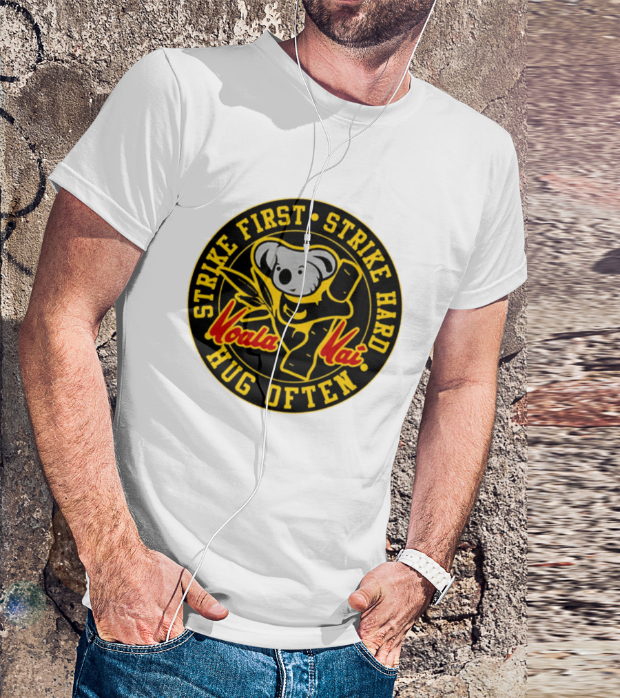 Strike First Strike Hard Hug Often Koala Kai Martial Arts T-Shirt